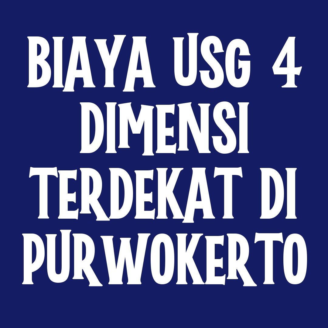 Biaya USG 4 Dimensi Terdekat di Purwokerto